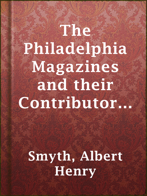 Title details for The Philadelphia Magazines and their Contributors 1741-1850 by Albert Henry Smyth - Wait list